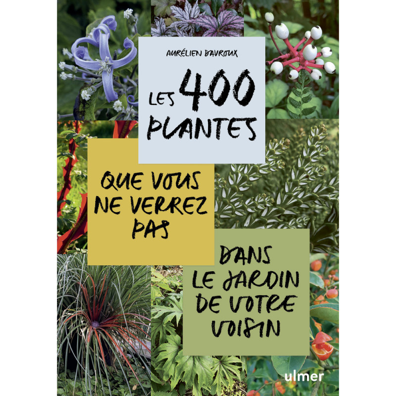 400 plantes que vous ne verrez pas dans le jardin
